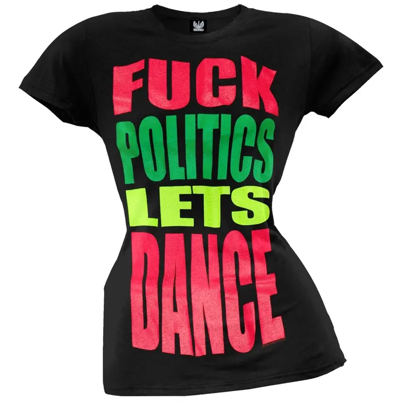 Fuck Politics Let's Dance Juniors T-Shirt
