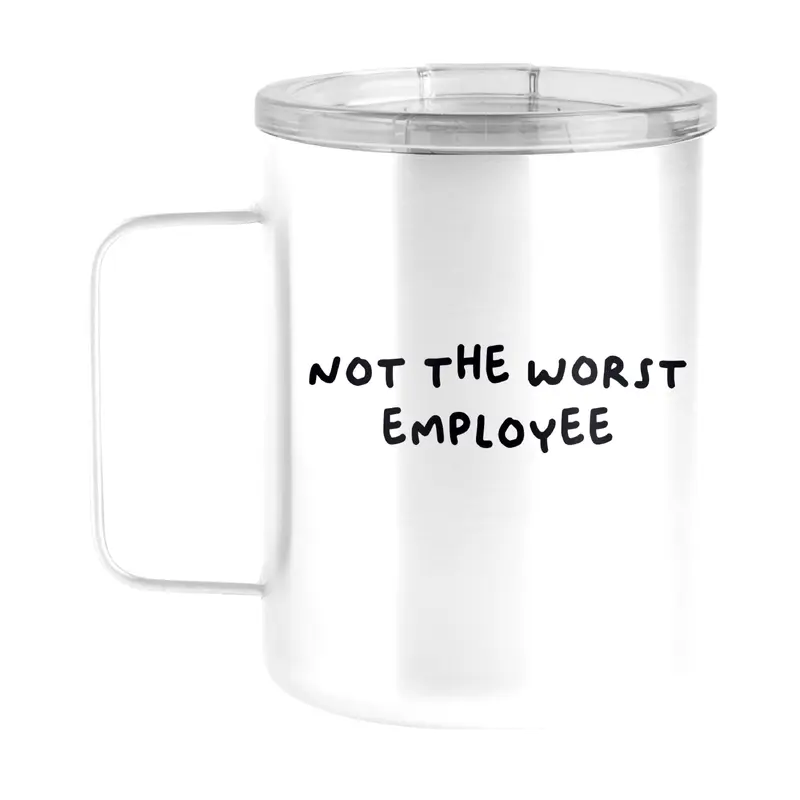 Snarky Mug Not The Worst Employee 15oz Stainless Steel Mug